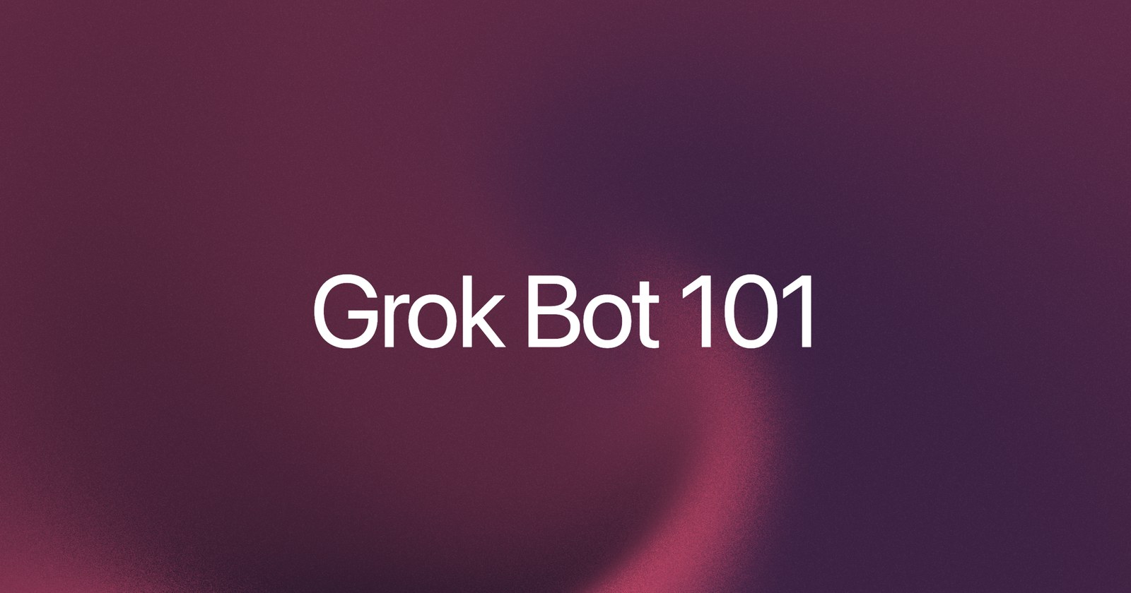 Getting Started with Grok Bot