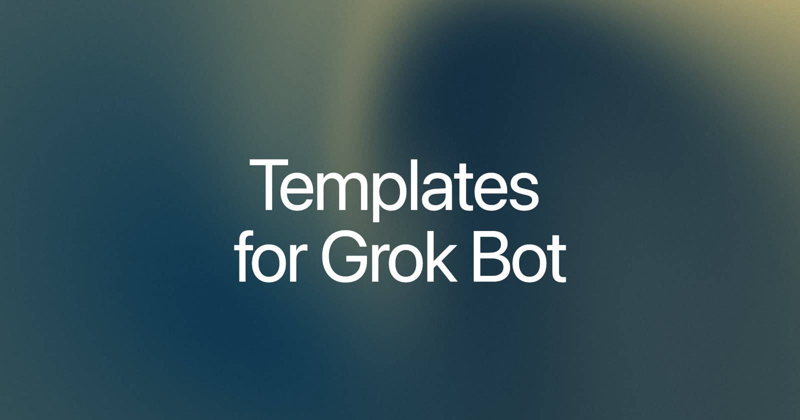 Templates for Grok Bot